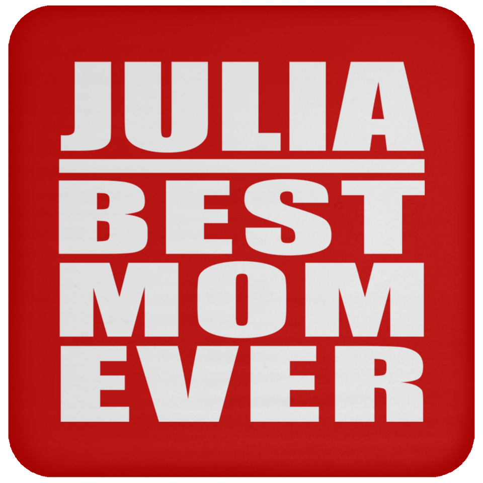 Julia Best Mom Ever - Drink Coaster