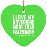 I Love My Boyfriend More Than Falconry - Heart Ornament