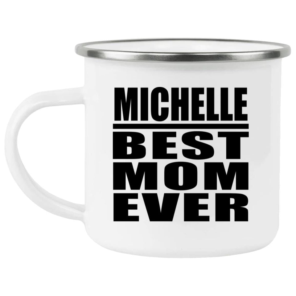 Michelle Best Mom Ever - 12oz Camping Mug