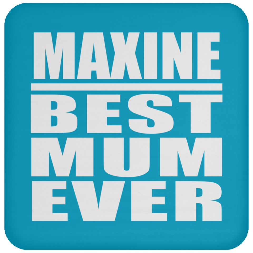 Maxine Best Mum Ever - Drink Coaster