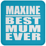 Maxine Best Mum Ever - Drink Coaster