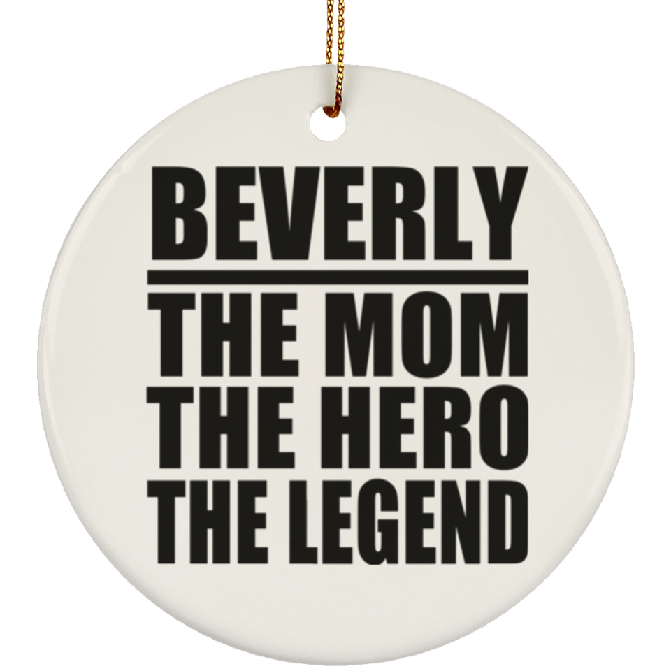 Beverly The Mom The Hero The Legend - Circle Ornament