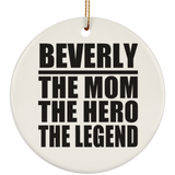 Beverly The Mom The Hero The Legend - Circle Ornament