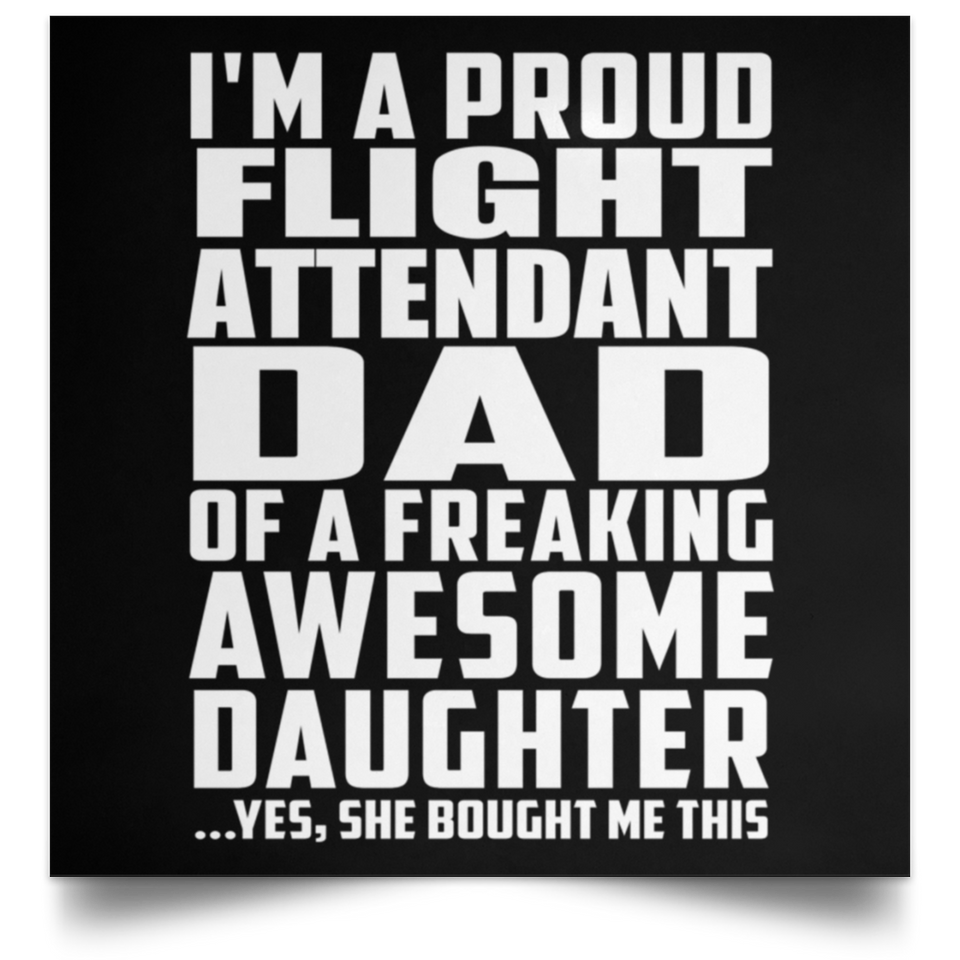 Proud Flight Attendant Dad Of Awesome Daughter - Poster Square