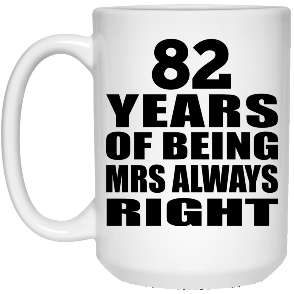 82nd Anniversary 82 Years of Being Mrs Always Right - 15oz Coffee Mug