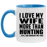 I Love My Wife More Than Hunting - 11oz Accent Mug Blue
