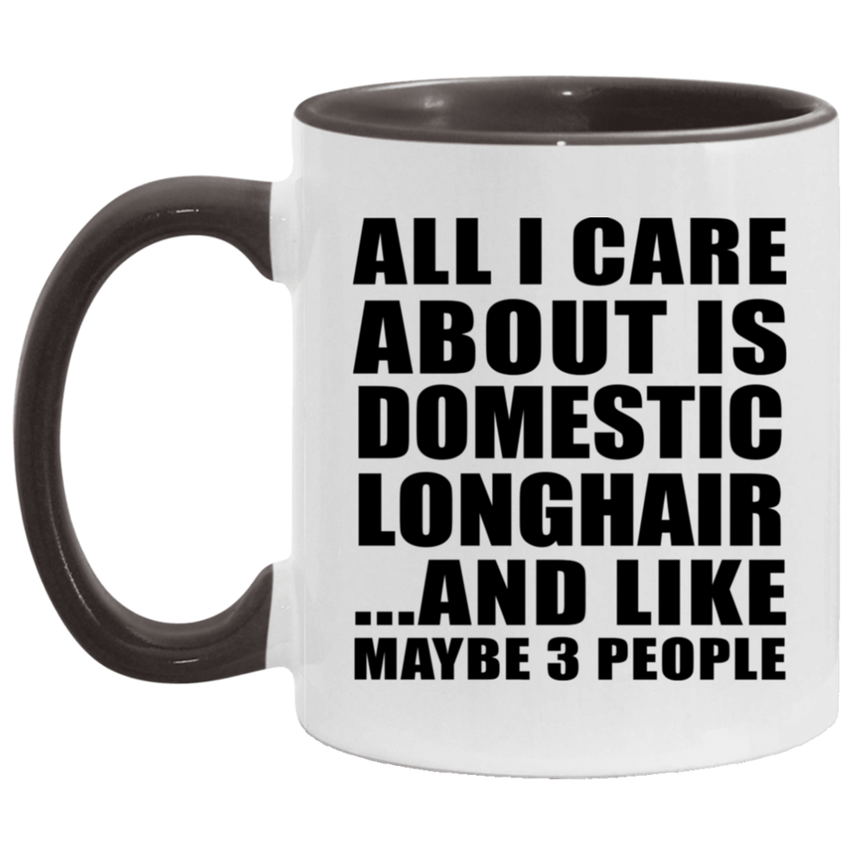 All I Care About Is Domestic Longhair - 11oz Accent Mug Black