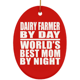 Dairy Farmer By Day World's Best Mom By Night - Oval Ornament