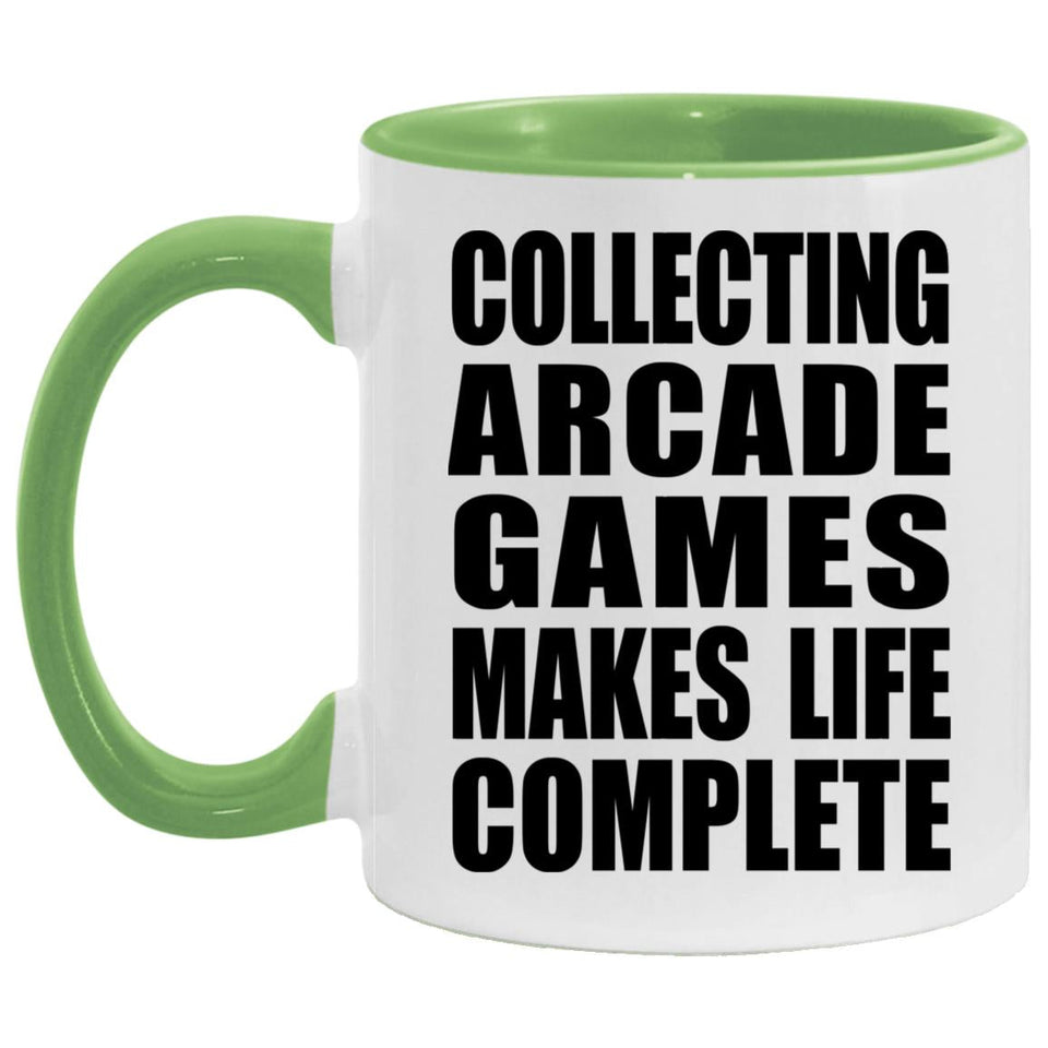 Collecting Arcade Games Makes Life Complete - 11oz Accent Mug Green