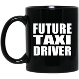 Future Taxi Driver - 11oz Coffee Mug Black
