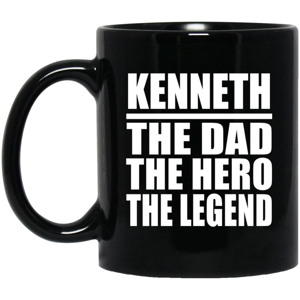 Kenneth The Dad The Hero The Legend - 11 Oz Coffee Mug Black
