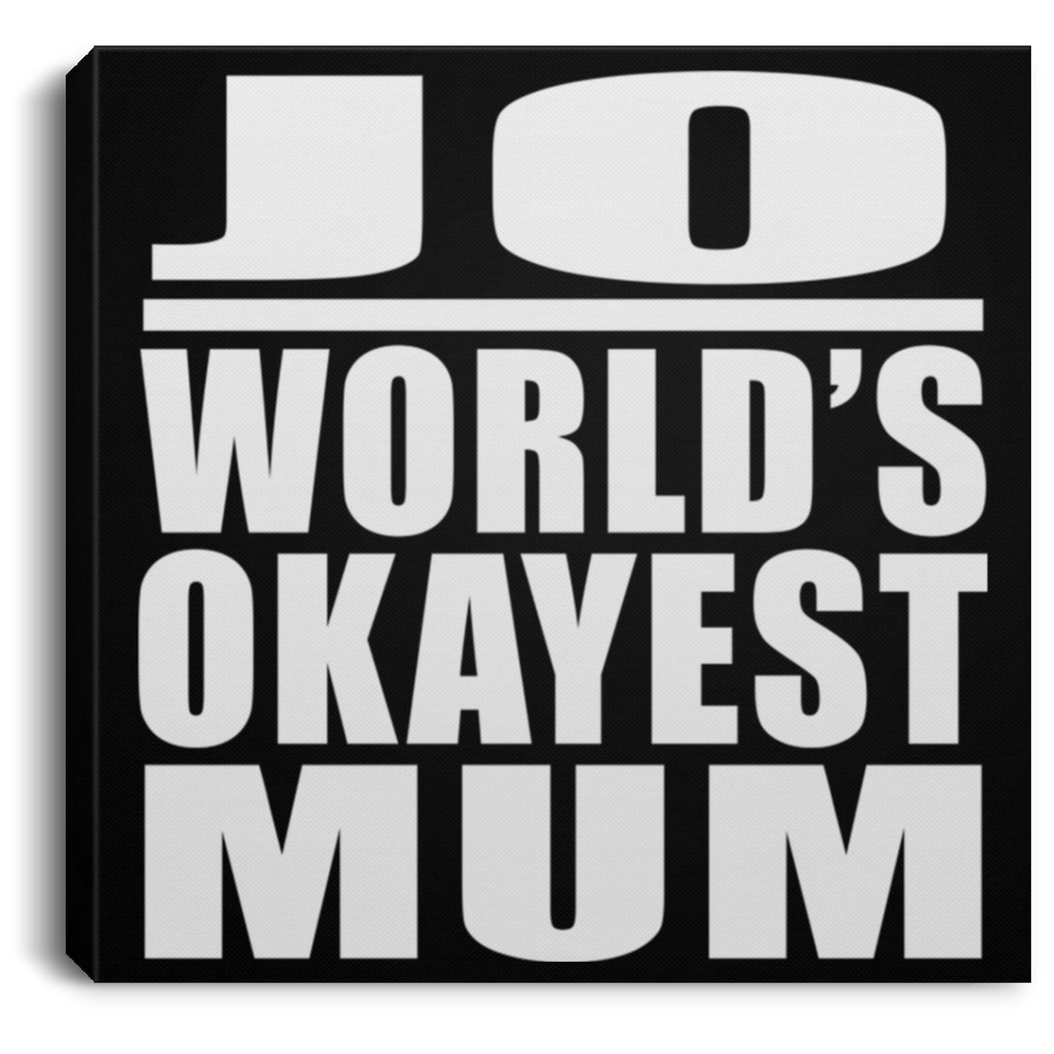 Jo World's Okayest Mum - Canvas Square