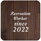 Recreation Worker Since 2022 - Drink Coaster D