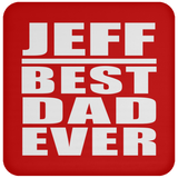 Jeff Best Dad Ever - Drink Coaster