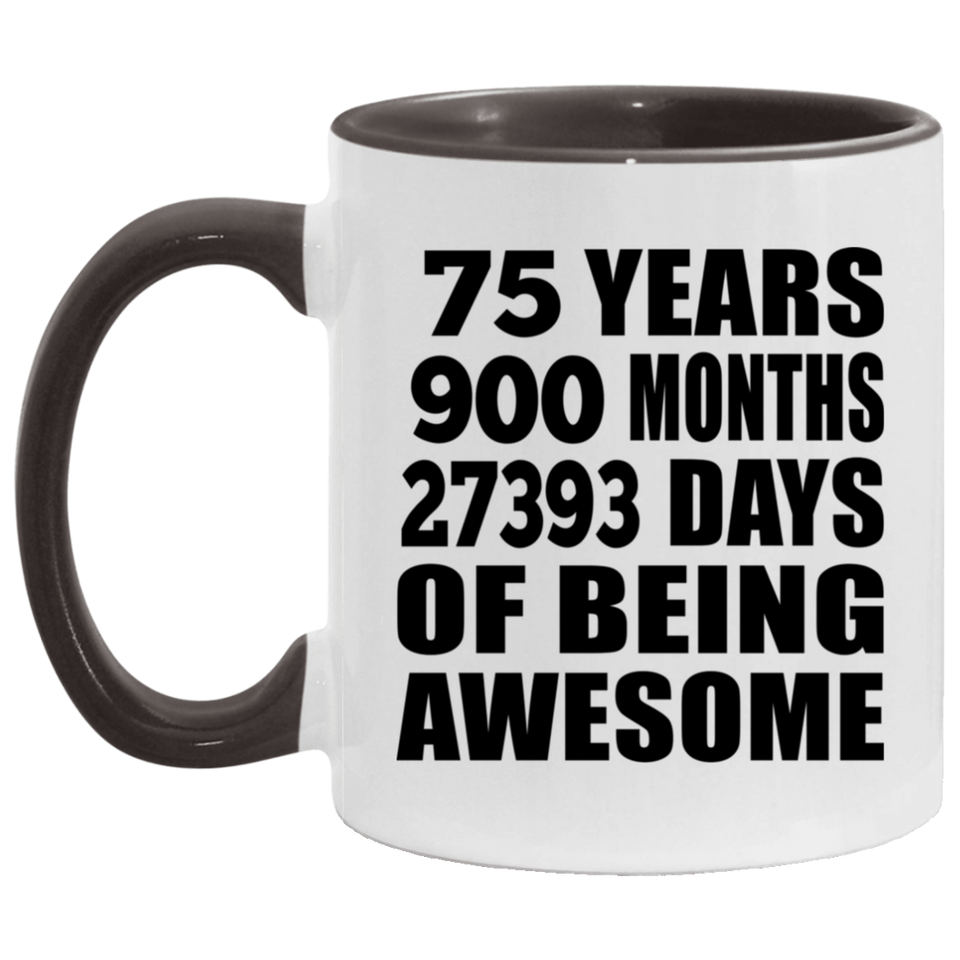 75th Birthday 75 Years 900 Months 27393 Days Of Awesome - 11oz Accent Mug Black