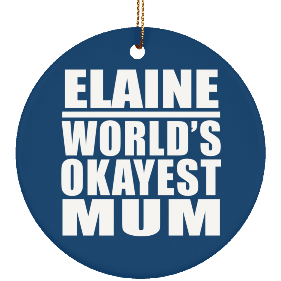 Elaine World's Okayest Mum - Circle Ornament