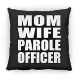 Mom Wife Parole Officer - Throw Pillow Black