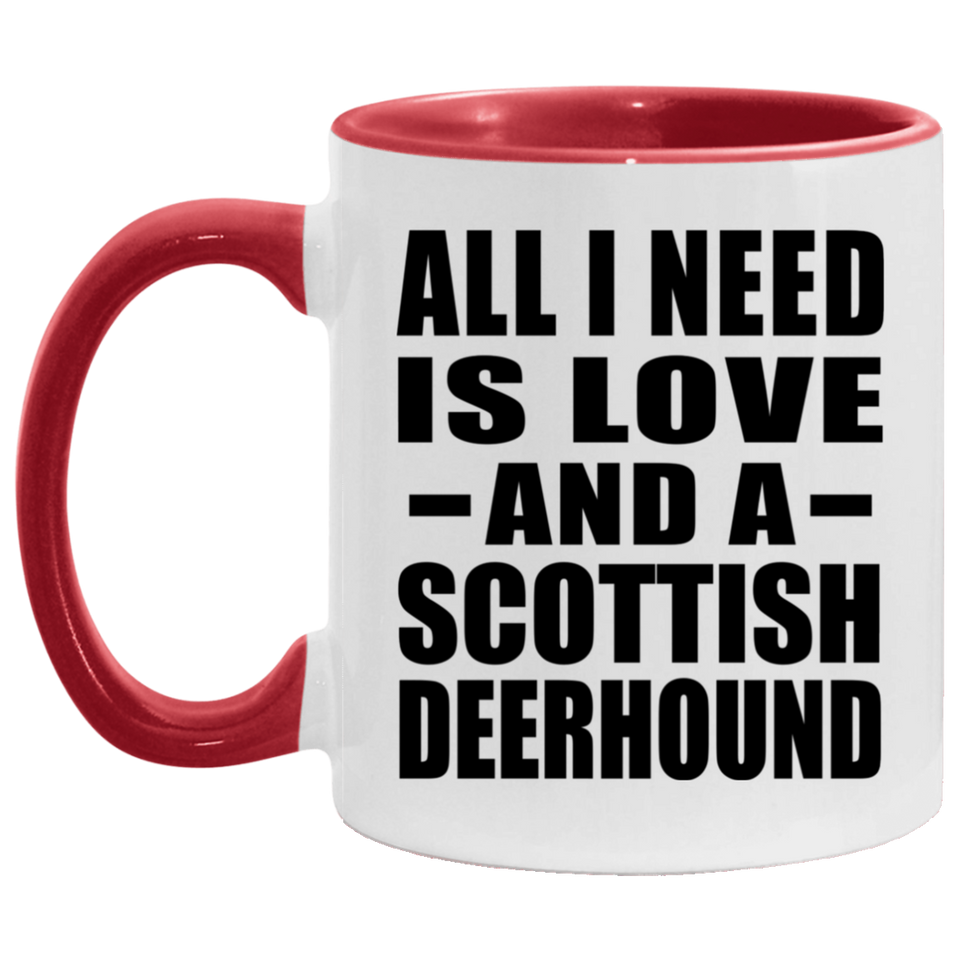 All I Need Is Love And A Scottish Deerhound - 11oz Accent Mug Red
