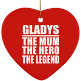 Gladys The Mum The Hero The Legend - Heart Ornament