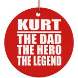 Kurt The Dad The Hero The Legend - Circle Ornament
