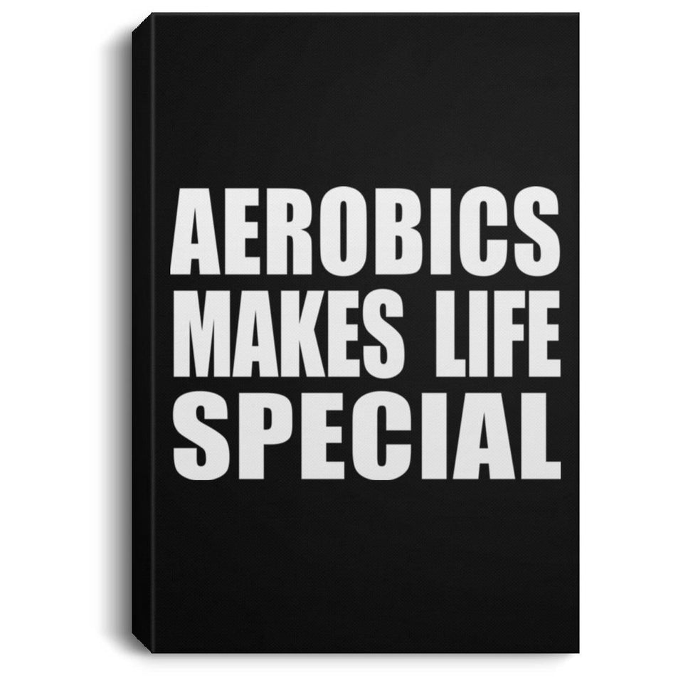 Aerobics Makes Life Special - Canvas Portrait