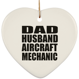 Dad Husband Aircraft Mechanic - Heart Ornament