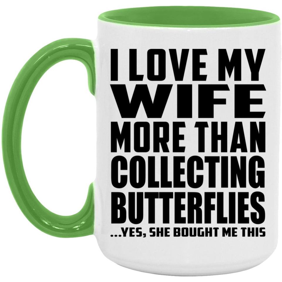 I Love My Wife More Than Collecting Butterflies - 15oz Accent Mug Green