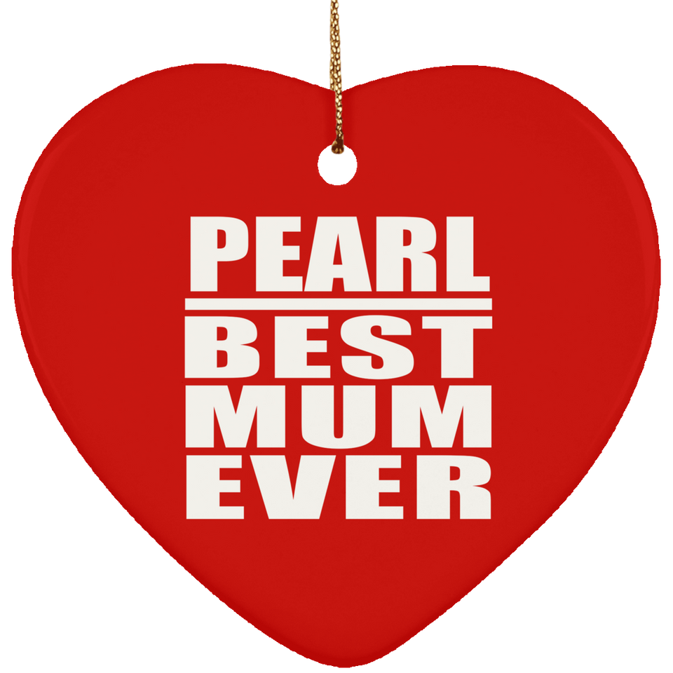 Pearl Best Mum Ever - Heart Ornament