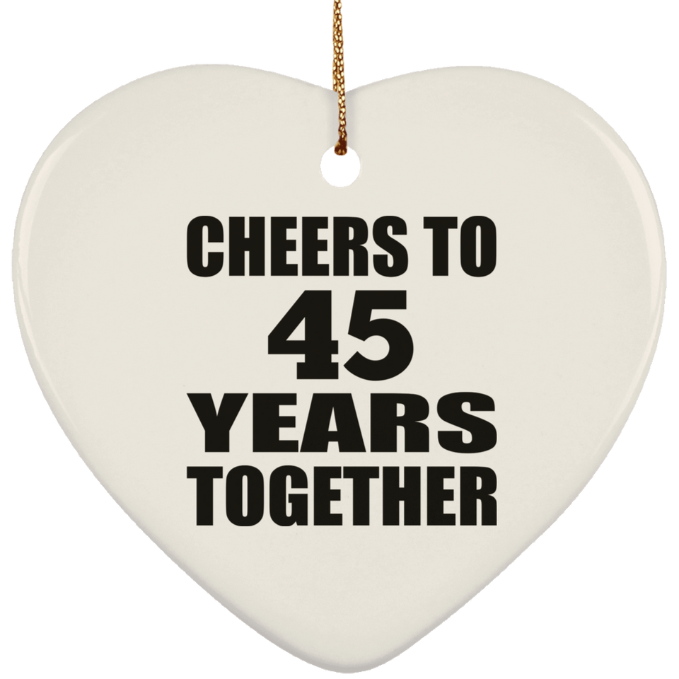 45th Anniversary Cheers To 45 Years Together - Heart Ornament
