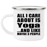 All I Care About Is Yoga - 12oz Camping Mug