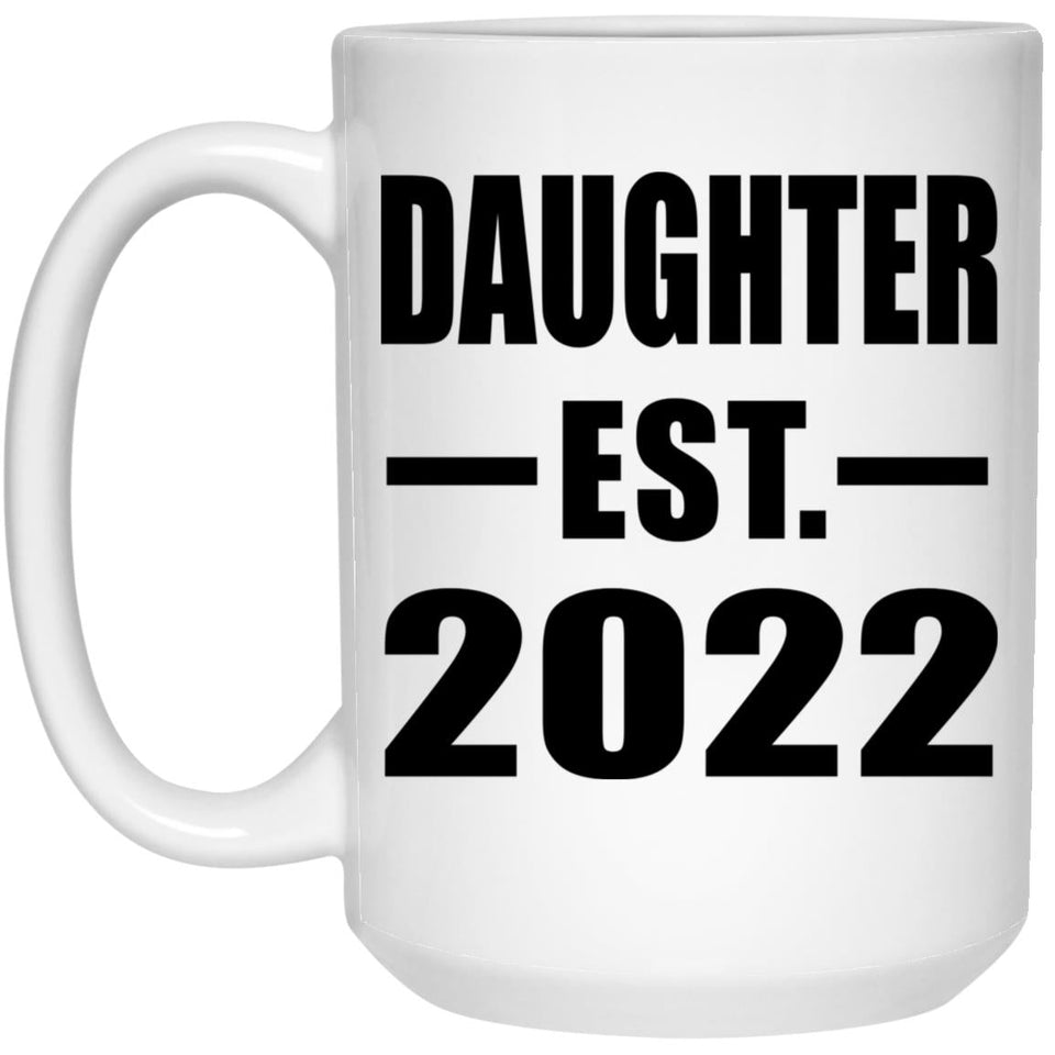 Daughter Established EST. 2022 - 15oz Coffee Mug