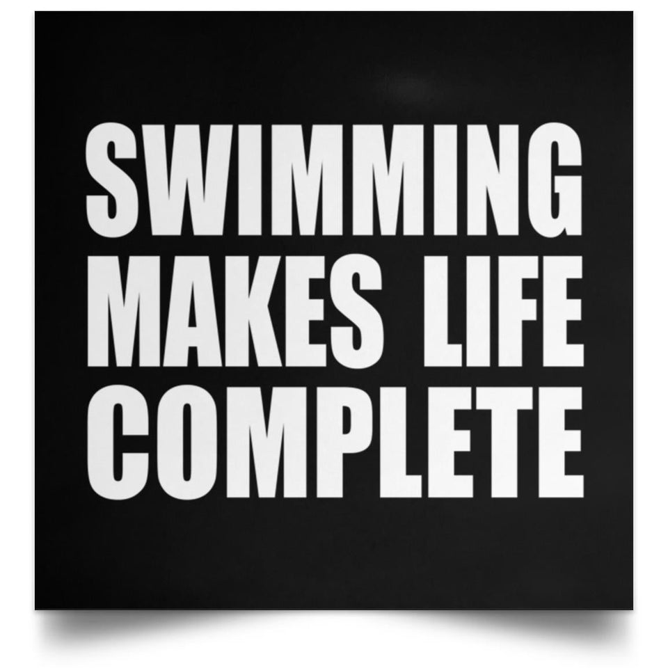 Swimming Makes Life Complete - Poster Square