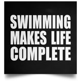 Swimming Makes Life Complete - Poster Square