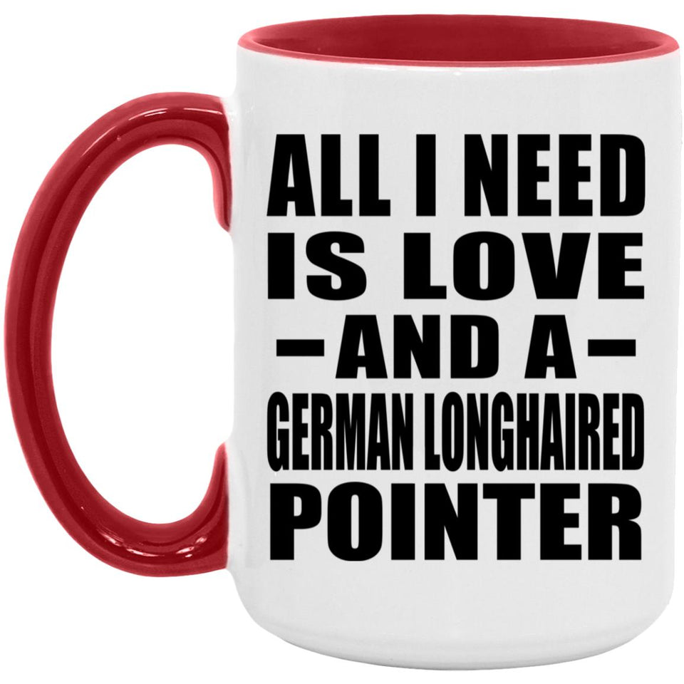 All I Need Is Love And A German Longhaired Pointer - 15oz Accent Mug Red