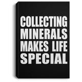 Collecting Minerals Makes Life Special - Canvas Portrait