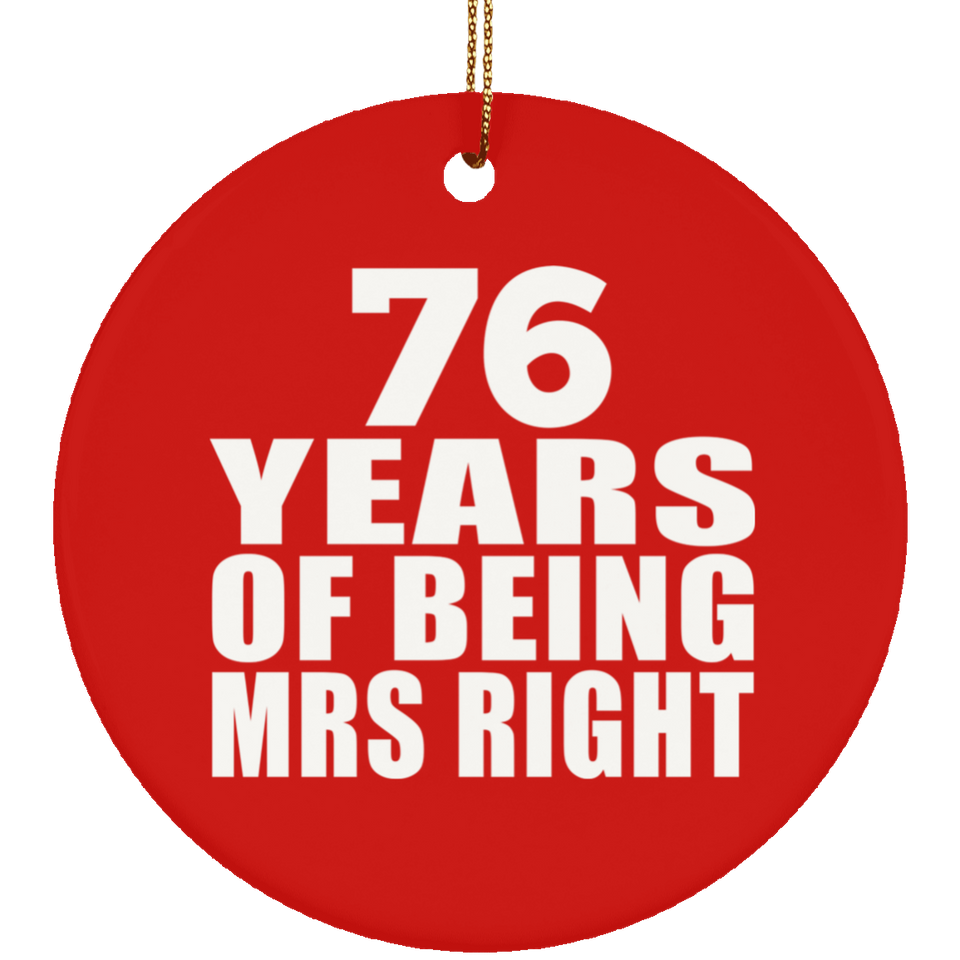 76th Anniversary 76 Years Of Being Mrs Right - Circle Ornament