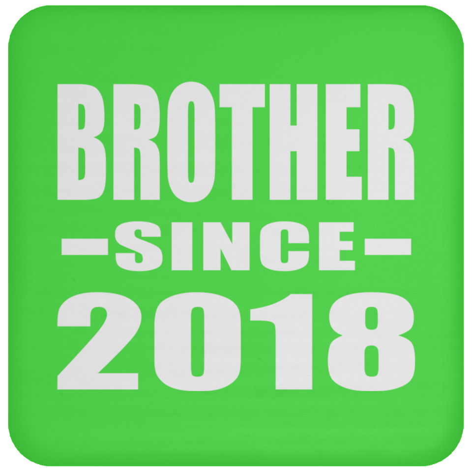 Brother Since 2018 - Drink Coaster