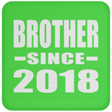 Brother Since 2018 - Drink Coaster
