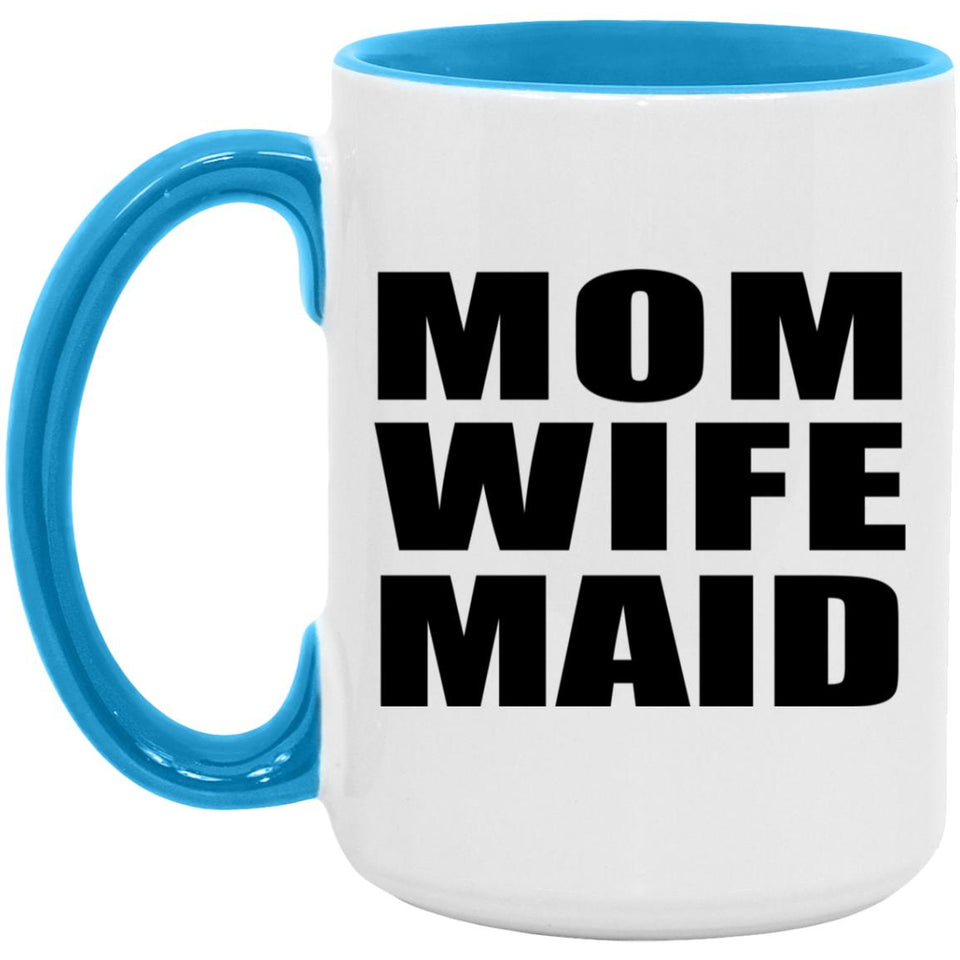 Mom Wife Maid - 15oz Accent Mug Blue