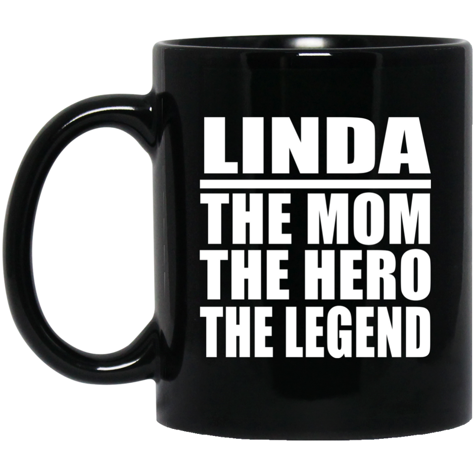 Linda The Mom The Hero The Legend - 11 Oz Coffee Mug Black