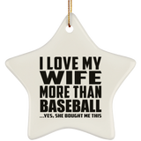 I Love My Wife More Than Baseball - Star Ornament