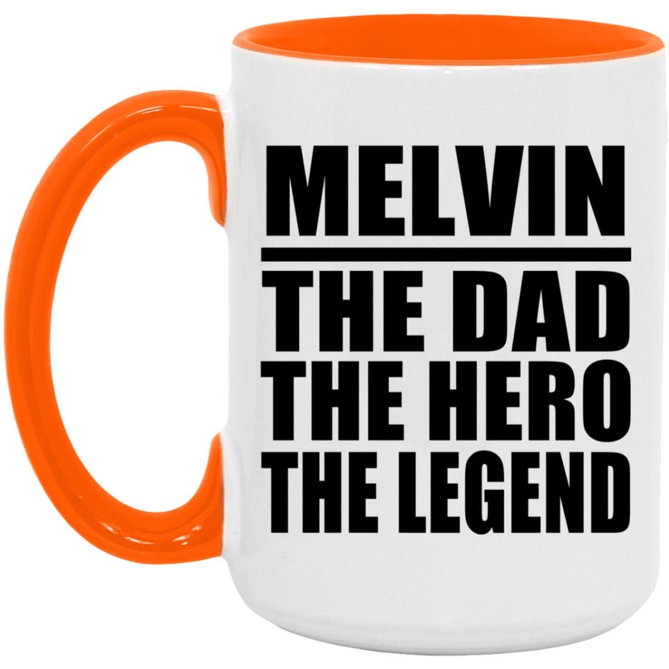 Melvin The Dad The Hero The Legend - 15oz Accent Mug Orange