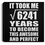 79th Birthday Took Square Root of 6241 Years To Awesome - Canvas Square