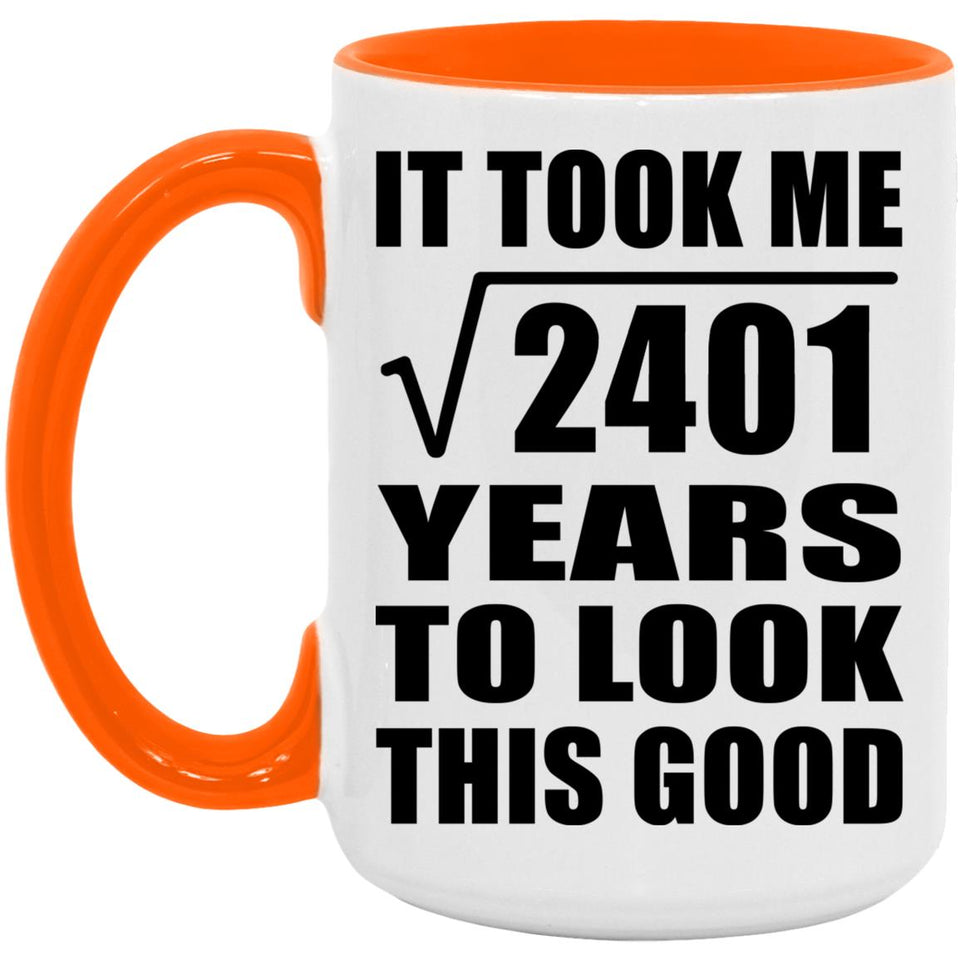 49th Birthday Took Square Root of 2401 Years To Look Good - 15oz Accent Mug Orange