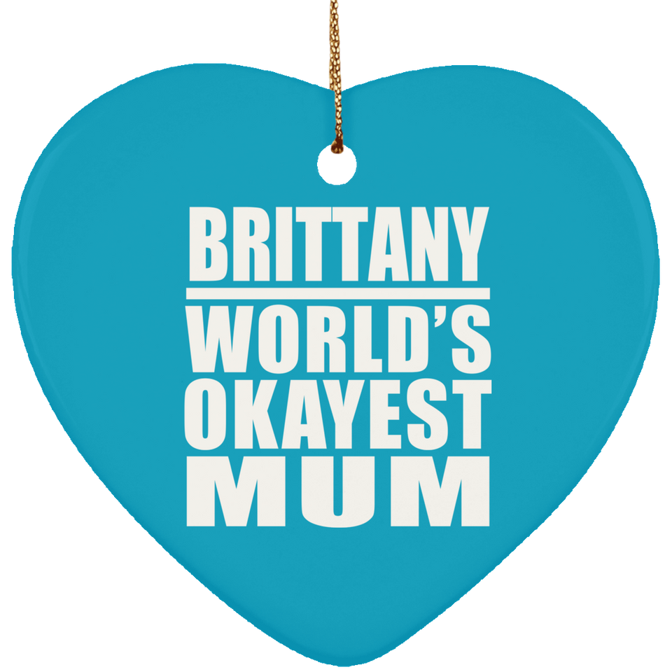 Brittany World's Okayest Mum - Heart Ornament