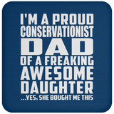 Proud Conservationist Dad Of Awesome Daughter - Drink Coaster