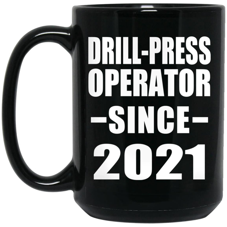 Drill-Press Operator Since 2021 - 15oz Coffee Mug Black