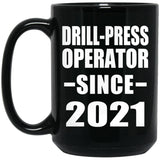 Drill-Press Operator Since 2021 - 15oz Coffee Mug Black