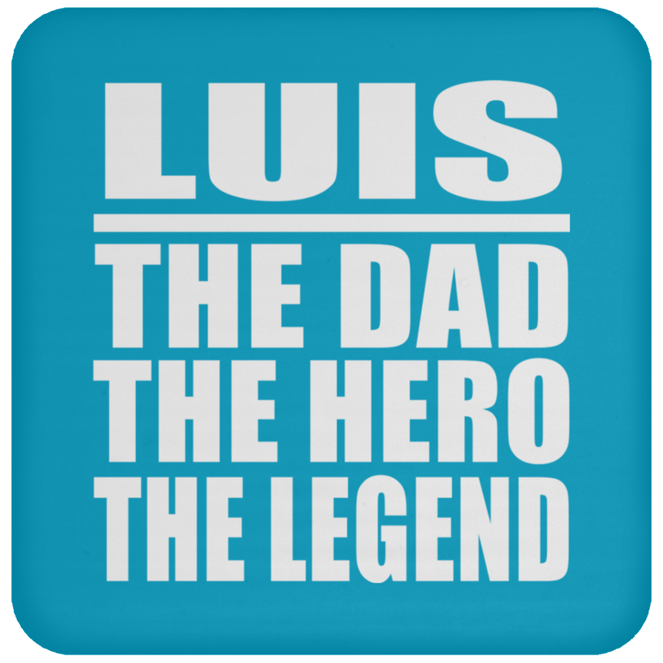 Luis The Dad The Hero The Legend - Drink Coaster