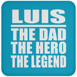Luis The Dad The Hero The Legend - Drink Coaster